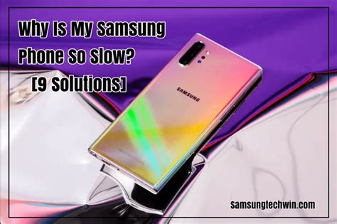 Why is Samsung phone so slow?